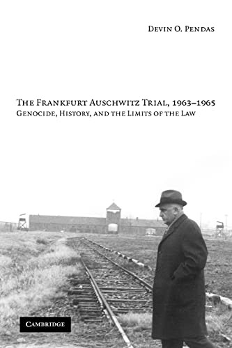 The Frankfurt Auschwitz Trial, 1963-1965: Genocide, History, and the Limits of the Law von Cambridge University Press